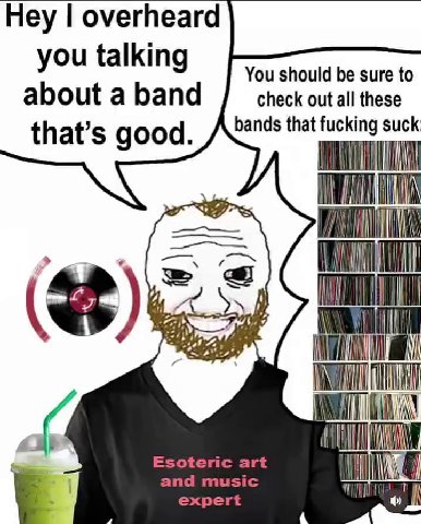 Hey overheard you talking You should be sure to about a band check out all these that’s good. bands that suck: pert