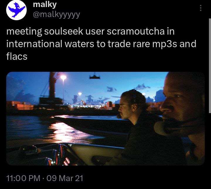 таку @malkyyyyy meeting soulseek user scramoutcha in international waters to trade rare mp3s and flacs я a 11:00 09 Mar 21