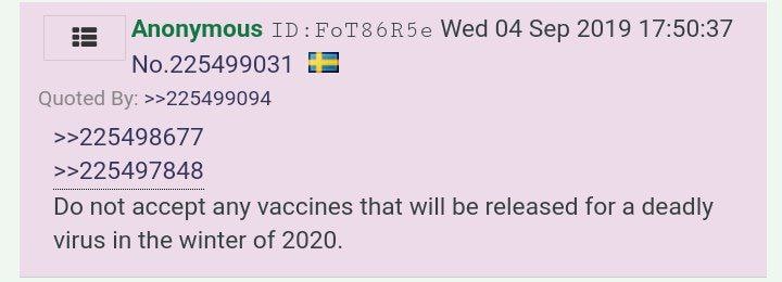Anonymous Еот86В5е Wed 04 Sep 2019 17:50:37 No.225499031 Quoted >>225499094 >>225498677 >>225497848 not accept any vaccines that will be released for a deadly virus in the winter of 2020.