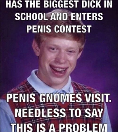 HAS THE BIGGEST DICK SCHOOL AND ENTERS PENIS CONTEST PENIS VISIT. NEEDLESS ТО SAY THIS IS A PROBLEM
